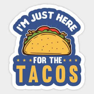 i'm here for the tacos2 Sticker